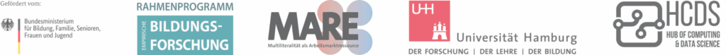 Das Logo des deutschen Bundesministeriums für Bildung, Familie, Senioren, Frauen und Jugend.
Daneben das Logo des Rahmenprogramms Empirische Bildungsforschung. 
Daneben das MARE Logo Multilliteralität als Arbeitsmarktressource.
Daneben das Logo der Universität Hamburg. Daneben das Logo des Hub of Computing and Data Science der Universität Hamburg